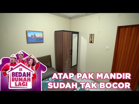 Sekarang Atap Rumah Pak Mandir Tidak Ada Yang Bocor - Bedah Rumah Lagi
