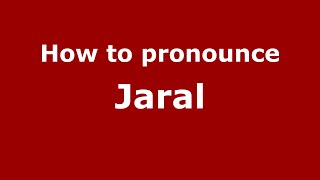 How to pronounce Jaral