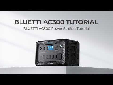 BLUETTI AC300 | Power Station Tutorial
