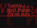 Frankie J. - Don't Wanna Try No More 