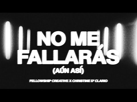 No Me Fallarás (Aún Así) | Fellowship Creative X Christine D’Clario