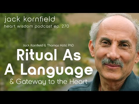 Jack Kornfield on Ritual as a Language and Gateway to the Heart - Heart Wisdom Ep. 270