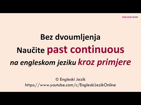 Bez dvoumljenja naučite PAST CONTINUOUS na engleskom jeziku kroz primjere
