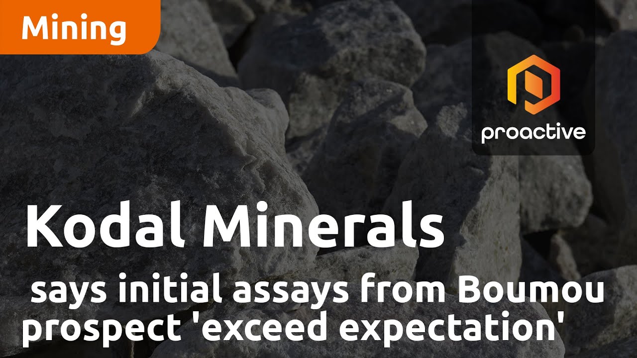 Kodal Minerals says initial assays from Boumou prospect 'exceed expectation'