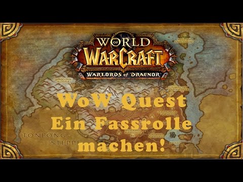 WoW Quest: Ein Fassrolle machen! (H)