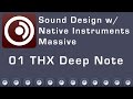 Sound Design With Native Instruments Massive 01 THX Deep Note
