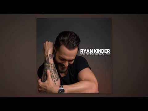 Ryan Kinder - Still Believe In Crazy Love (Audio Video)