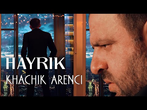 Khachik Arenci - HAYRIK