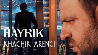 Khachik Arenci - HAYRIK (2023)