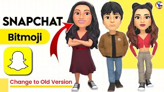 Snapchat Bitmoji Update 2024 - How to change your Bitmoji back to the old One | Version | Style