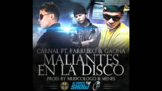 Carnal Ft. Farruko & Gaona - Maliantes En La Disco  ►New Song 2011◄