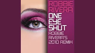 One Eye Shut (Robbie Rivera&#39;s 2010 Remix)