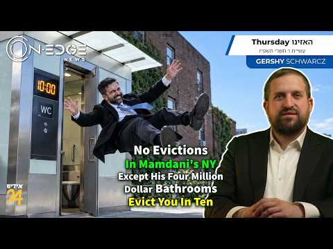 No Evictions In Mamdani's NY - His $4M Bathrooms Evict You In Ten | On Edge News | Gershy Schwarcz