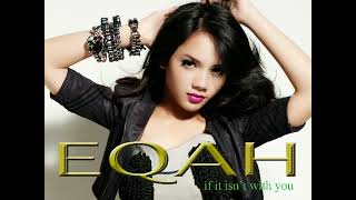 EQAH - if it isn't with you (Audio)