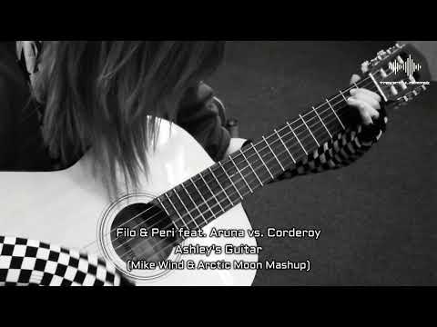 Filo & Peri feat. Aruna vs. Corderoy - Ashley's Guitar (Mike Wind & Arctic Moon Mashup)