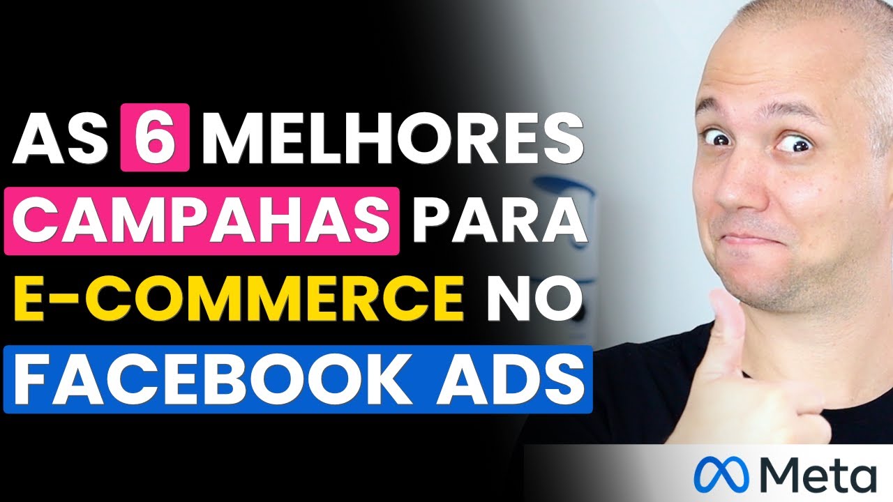 6 CAMPANHAS DE FACEBOOK ADS PARA E-COMMERCE QUE VÃO AUMENTAR SUAS VENDAS DE FORMA ESTRATÉGICA