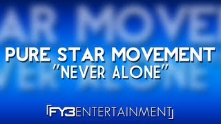 PURE STAR MOVEMENT - "Never Alone" (OFFICIAL LYRIC VIDEO)