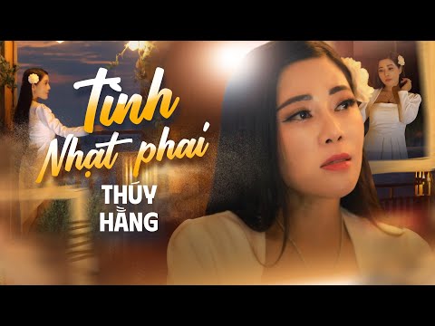 Tình Nhạt Phai - Thúy Hằng | Nhạc Hoa Lời Việt | Em ơi anh như con thuyền kia Mãi lênh đênh