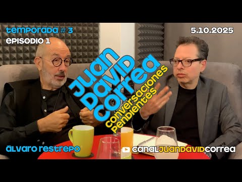Juan David Correa - Conversaciones pendientes. Con Álvaro Restrepo.