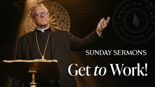 Get to Work! - Bishop Barron