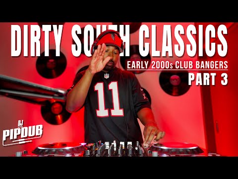 Dirty South Classics: Early 2000s Club Bangers w/DJ PIPDUB | Part 3