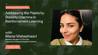 Mansi Maheshwari  - Addressing the Plasticity Stability Dilemma in Reinforcement Learning