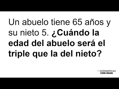 PROBLEMA DE EDADES. ABUELO-NIETO. Matemáticas Básicas