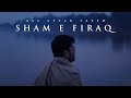 🎶 Sham e Firaq 🎶 - Ali Aftab Saeed | A Tribute to Faiz Ahmed Faiz's Ghazal 🎶