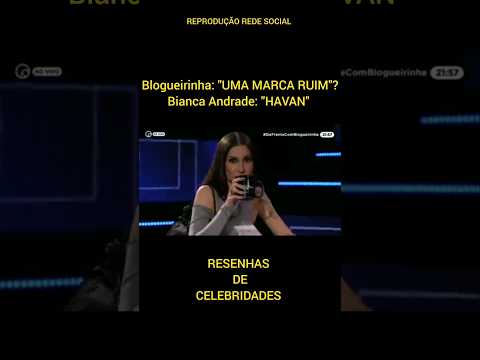 🚨VEJA! UMA BLOGUEIRINHA "UMA MARCA RUIM" BIANCA ANDRADE: "HAVAN" #fofoca#celebridades