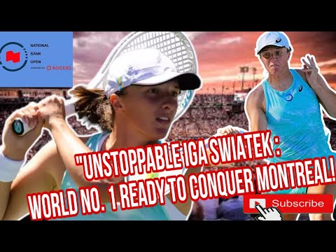 UNSTOPPABLE IGA SWIATEK: WORLD NO. 1 READY TO CONQUER MONTREAL!