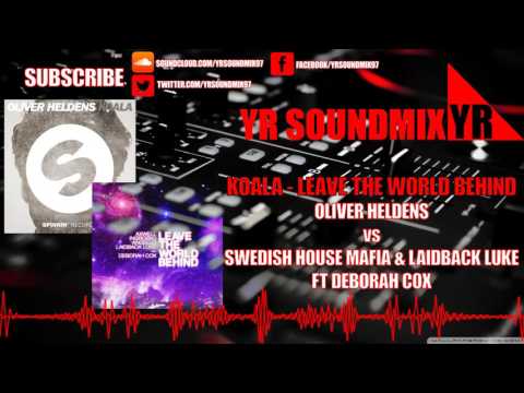 Oliver Heldens VS Swedish House Mafia, Laidback Luke Ft Deborah Cox - Koala - Leave The World Behind