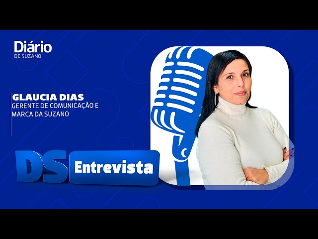 DS Entrevista Glaucia Dias gerente de Comunicação e Marca da Suzano