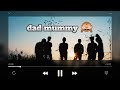 Dad Mummy Song Full Song Hd Song Dad Hd