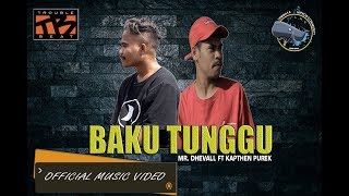 Download lagu BAKU TUNGGU - MR DHEVALL FEAT KAPTEN PUREK ( MUSIC VIDEO 2019) mp3