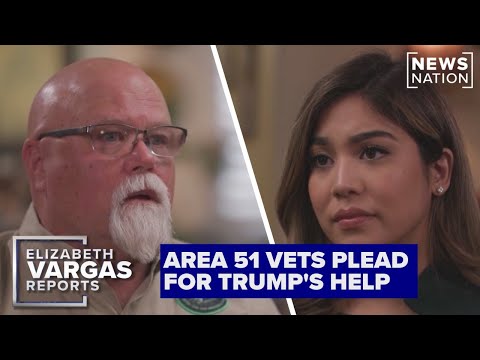 'They’re Waiting for Us to Die': Area 51 Veterans Plead for Trump’s Help | Elizabeth Vargas Reports