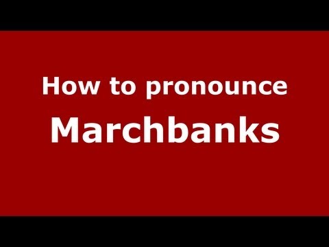 How to Pronounce Marchbanks - PronounceNames.com