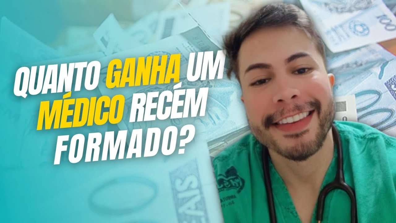 QUANTO GANHA UM MÉDICO RECÉM FORMADO ATUALMENTE?