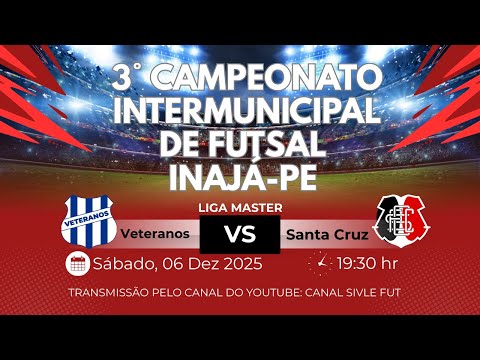 VETERANOS X SANTA CRUZ | 3° CAMPEONATO INTERMUNICIPAL DE FUTSAL | INAJÁ-PE LIGA MASTER