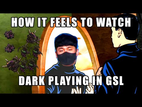 How It Feels To Watch Dark Playing In GSL