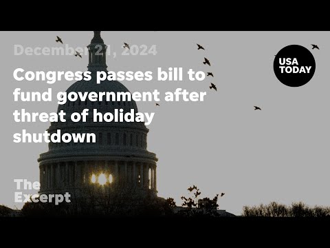 Congress passes bill to fund government after threat of holiday shutdown The Excerpt