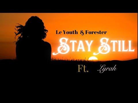 Le Youth & Forester  - Stay Still (Lyrics)ft. lyrah [prod.vs:  CR☆music