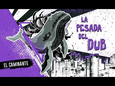 La Pesada del Dub - El caminante (Versión Dub) ft. Niko Digorado & Fran Martinez