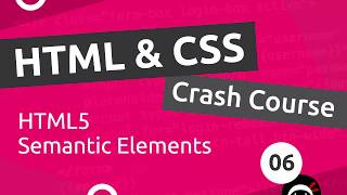 HTML & CSS Crash Course Tutorial #6 — HTML 5 Semantics