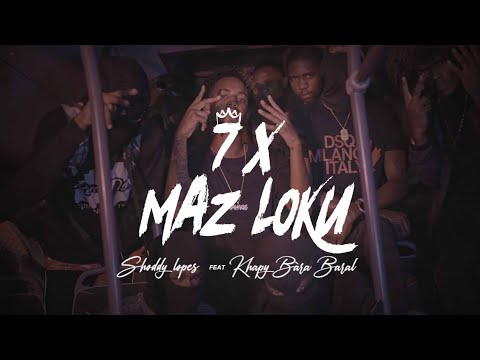 7X MAZ LOKU - SHODDY LOPES ft KHAPY BARÀ BARRAL (VIDEOCLIP)