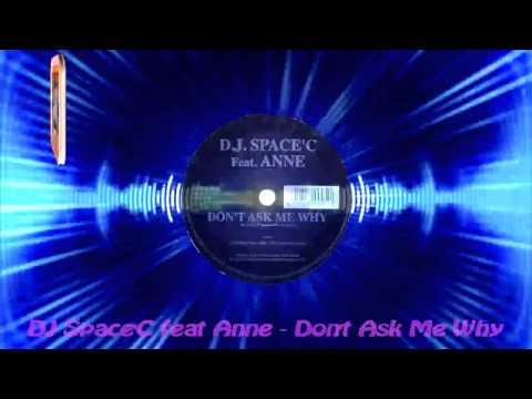 DJ Space'C feat Anne - Don't Ask Me Why