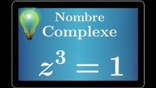 Nombres complexes • Résoudre l'équation z^3=1 avec la forme exponentielle