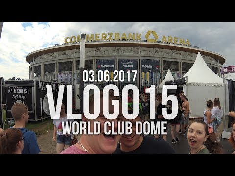 #VLOG015 World Club Dome in Frankfurt 2017 / 03.06.2017 Aftermovie