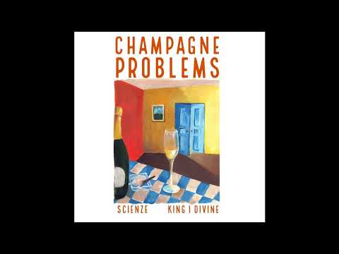 Divine ScienZe, ScienZe & King I Divine - Champagne Problems