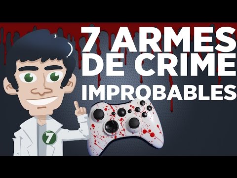 7 Armes de Crime Improbables