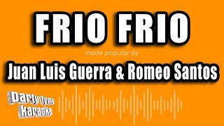 Juan Luis Guerra &amp; Romeo Santos - Frio Frio (Versión Karaoke)